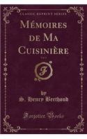 Mémoires de Ma Cuisinière, Vol. 1 (Classic Reprint)