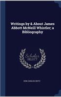 Writings by & About James Abbott McNeill Whistler; a Bibliography