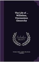 The Life of ... Willielma, Viscountess Glenorchy