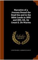 Narrative of a Journey Round the Dead Sea and in the Bible Lands in 1850 and 1851, Ed., by Count E. De Warren: (English)