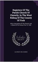 Registers Of The Parish Church Of Claverly, In The West Riding Of The County Of York