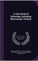 A Text-book Of Histology, Including Microscopic Technic