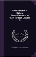 Vital Records of Dalton, Massachusetts, to the Year 1850 Volume 3