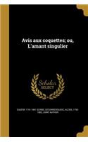 Avis Aux Coquettes; Ou, L'Amant Singulier