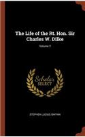 The Life of the Rt. Hon. Sir Charles W. Dilke; Volume 2
