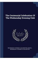 The Centennial Celebration Of The Wednesday Evening Club