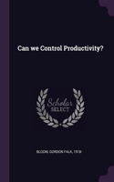 Can we Control Productivity?