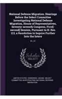 National Defense Migration. Hearings Before the Select Committee Investigating National Defense Migration, House of Representatives, Seventy-seventh Congress, First[-second] Session, Pursuant to H. Res. 113, a Resolution to Inquire Further Into the