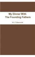 My Dinner With The Founding Fathers