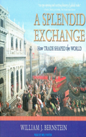 A Splendid Exchange: How Trade Shaped the World