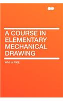 A Course in Elementary Mechanical Drawing