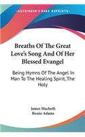 Breaths Of The Great Love's Song And Of Her Blessed Evangel