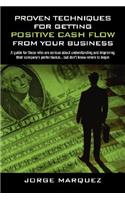 Proven Techniques for Getting Positive Cash Flow from Your Business