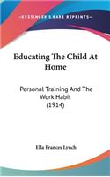 Educating the Child at Home: Personal Training and the Work Habit (1914)