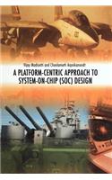 A Platform-Centric Approach to System-on-Chip (SOC) Design