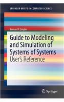Guide to Modeling and Simulation of Systems of Systems: User's Reference