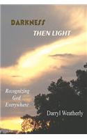 Darkness Then Light: Recognizing God Everywhere