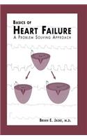 Basics of Heart Failure: A Problem Solving Approach(228 Developments in Cardiovascular Medicine)