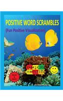 Positive Word Scrambles (Fun Positive Visualization): Relax & Enjoy Unscrambling Letters to Form Positive Words