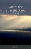 where the streams come from