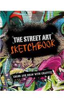 The Street Art Sketchbook: Color and Draw with Graffiti: Color and Draw With Graffiti