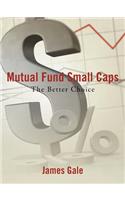 Mutual Fund Small Caps: The Better Choice(English)
