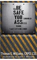 to BE SAFE, YOU should ASSess your safety culture