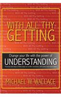 With All Thy Getting: Change Your Life with the Power of Understanding(English)