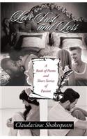 Love, Lust, and Loss: A Book of Poems and Short Stories of Passion