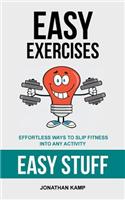 Easy Exercises: Effortless Ways to Slip Fitness Into Any Activity