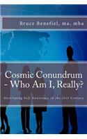 Cosmic Conundrum - Who Am I, Really?: Developing Self-Awareness in the 21st Century