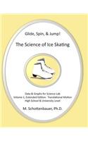 Glide, Spin, & Jump: The Science of Ice Skating: Volume 1: Data and Graphs for Science Lab: Translational (Straight-Line) Motion