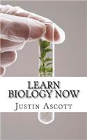 Learn Biology NOW: Biology for the Person Who Has Never Understood Science!