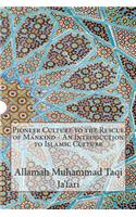 Pioneer Culture to the Rescue of Mankind - An Introduction to Islamic Culture