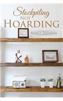 Stockpiling Not Hoarding