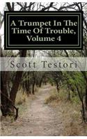 A Trumpet In The Time Of Trouble, Volume 4