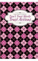 Project Planner & Notebook: Don't Trust Words Trust Actions