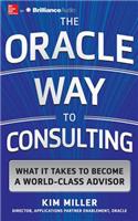 The Oracle Way to Consulting: What It Takes to Become a World-Class Advisor