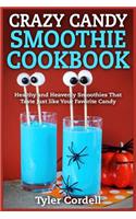 Crazy Candy Smoothie Cookbook