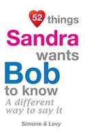 52 Things Sandra Wants Bob To Know