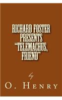 Richard Foster Presents "Telemachus, Friend"