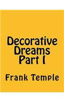 Decorative Dreams Part I