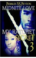 My Ratchet Secret 3