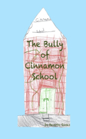 The Bully of Cinnamon School: (1 Cinnamon School)