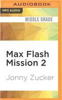 Max Flash Mission 2