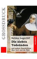 Die sieben Todsünden (Großdruck): und andere Geschichten über Gott und die Welt