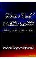 Dreams Create Endless Possibilities
