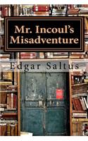 Mr. Incoul's Misadventure