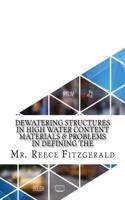 Dewatering Structures in High Water Content Materials & Problems in Defining the