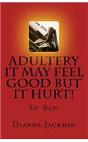 ADULTERY It Feel Good But It Hurt!